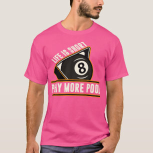 Biljart leven is kort spelen meer zwembad t-shirt