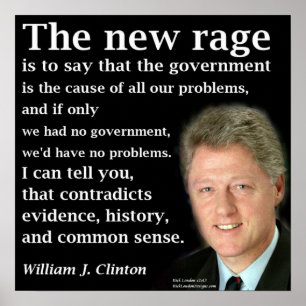 Bill Clinton No Government Rave Quote Poster
