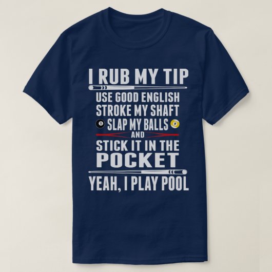 Billard amusant tshirt I Rub My Tip (Design devant)