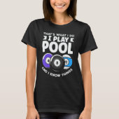 Billiard 8 Ball Play Pool And Know Things T-shirt (Voorkant)