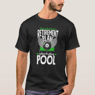 Billiard Player Retirement Plan Play Pool Snooker T-shirt
