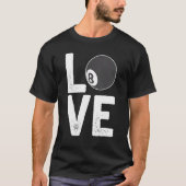 Billiard Pool Ball Eight Cue Sports Love T-shirt (Voorkant)
