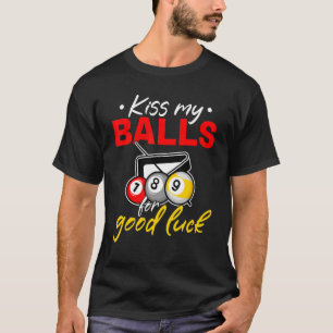 Billiard Pool Kiss mijn ballen voor geluk T-shirt