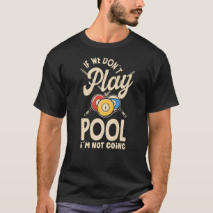 Billiard Snooker Player Pool als we Poo niet spele T-shirt