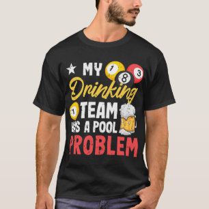 Billiard spelers 8Ball Mijn Drink team heeft een p T-shirt