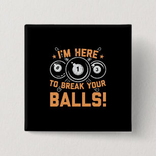 Billiards Player I Am Here To Play With Pools Vierkante Button 5,1 Cm