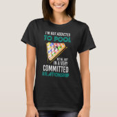 Billiards Players Billiards I'm Not Addicted To Po T-shirt (Voorkant)