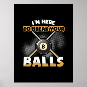 Billiardspeler   Ik ben hier om je ballen te breke Poster