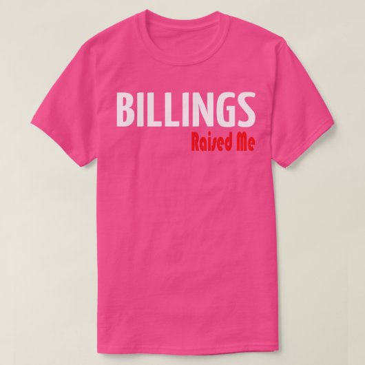 Billings heeft me opgevoed 3 t-shirt (Design voorkant)