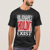 Billionaires Shouldn't Exit T-shirt (Voorkant)