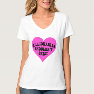 Billionaires zouden niet moeten bestaan t-shirt