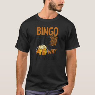 Bingo and Beer daarom ben ik hier Bingo Queen T-shirt