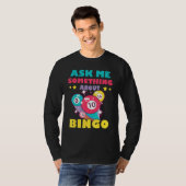 Bingo Balls Ask Me Something About Bingo Gambling  T-shirt (Voorkant volledig)