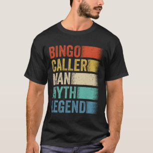 Bingo Caller Man Myth Legend Bingo Lucky P T-shirt
