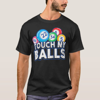 Bingo Caller Touch My Balls Funny Bingo Gift  T-shirt