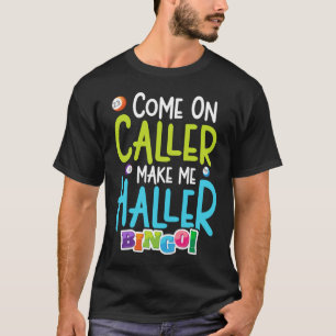 Bingo Funny Player maakt me Holler T-shirt