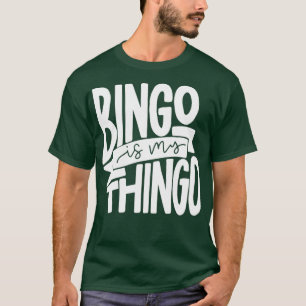 Bingo is mijn Thingo voor Bingo-bellers T-shirt