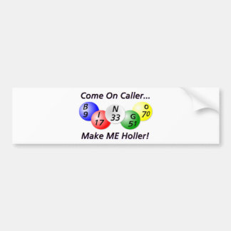 Bingo! Kom op Caller, maak me Holler. Bumpersticker