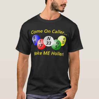 Bingo! Kom op Caller, maak me Holler. T-shirt