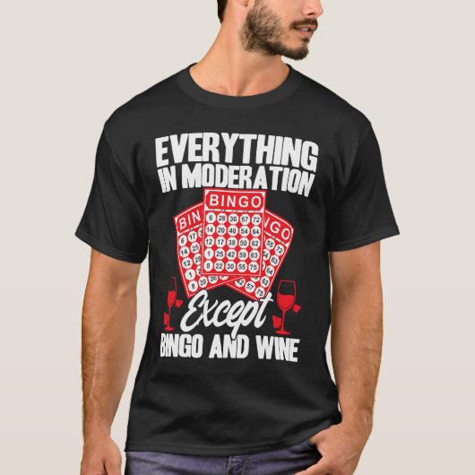 Bingo Player Everything In Moderation Except Bingo T-shirt (Voorkant)