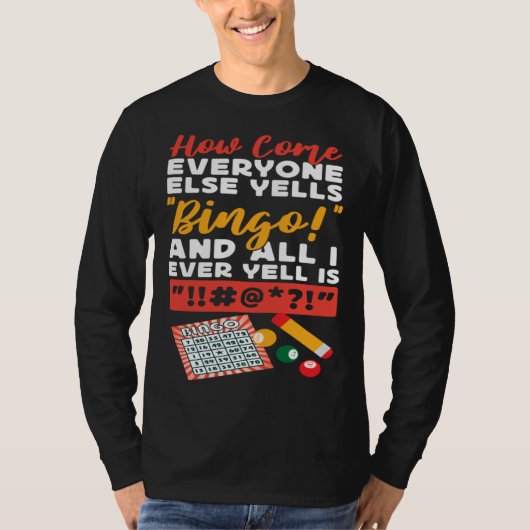 Bingo Player How Come Everyone Else Yells Bingo An T-shirt (Voorkant)