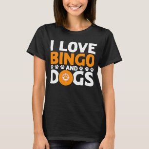 Bingo Player I Love Bingo and Dogs T-shirt