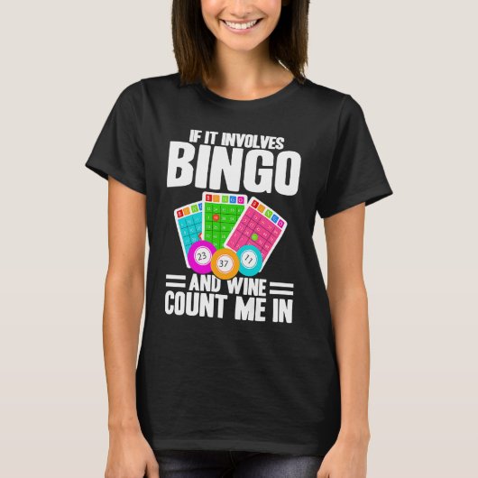 Bingo Player If It Involves Bingo And Wine T-shirt (Voorkant)