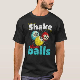Bingo Player Lottery Shake die Balls Gambling B T-shirt