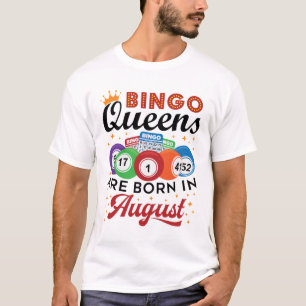 Bingo Queens wordt in augustus geboren T-shirt