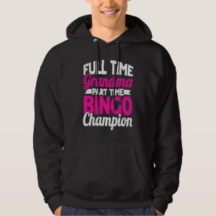 Bingo Speler Volledige Tijd Oma Deeltijds Bingo Ch Hoodie