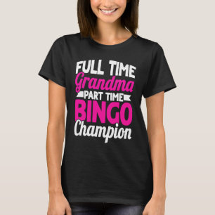 Bingo Speler Voltijds Oma Deeltijds Bingo Cha T-shirt
