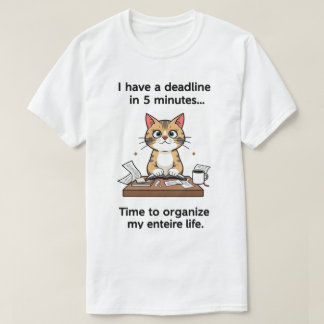 Binnen 5 minuten heb ik een deadline. Tijd om te o T-shirt