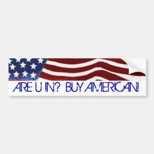 BINNEN U? KOOP AMERIKAANS! Old Glory Bumpersticker