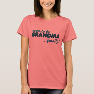 Binnenkort eindelijk oma worden t-shirt