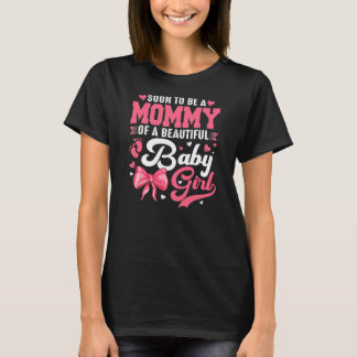 Binnenkort Moeder Van Een Mooie Baby Meisje T-shirt
