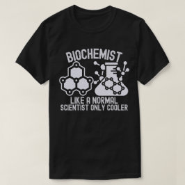 Biochemicus als een normale wetenschapper alleen k t-shirt