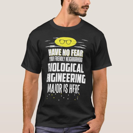 Biological Engineering Major  Have No Fear T-shirt (Voorkant)