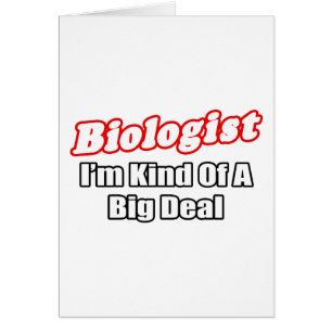 Biologiste...Big Deal
