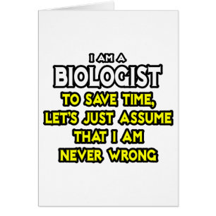Bioloog...veronderstel dat ik nooit verkeerd ben