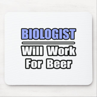 Bioloog...zal voor bier werken muismat