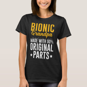 Bionic Opa Mannen Knie Heup Vervanging 90 Origina T-shirt