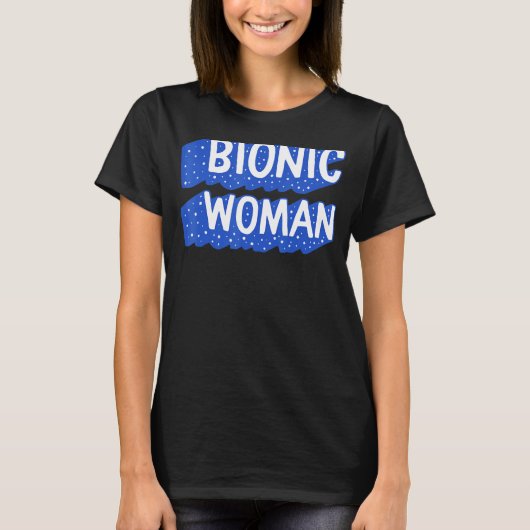 Bionic Woman Bionic Broken Hip Replace T-shirt (Voorkant)