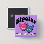 Bipolair: Dat is hoe ik moet rollen Vierkante Button 5,1 Cm (Voorkant /achterkant)