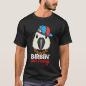 Birbing Ain't Easy Parrot I Sulphur crested Cockat T-shirt (Voorkant)