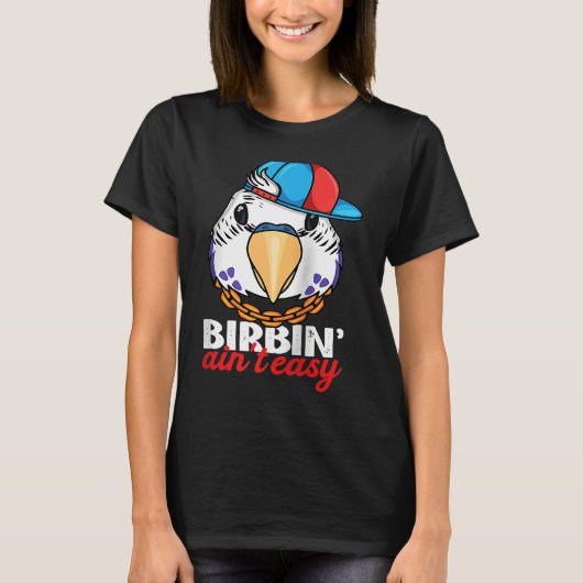 Birbing Ain't Easy Parrot I Violet Budgie Budgerig T-shirt (Voorkant)