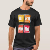BIRD NERD Periodic Table of Elements Birding Watch T-shirt (Voorkant)