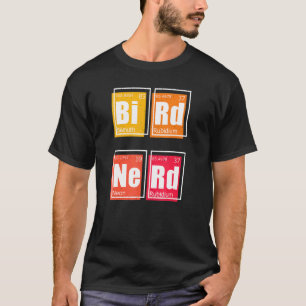 BIRD NERD Periodic Table of Elements Birding Watch T-shirt