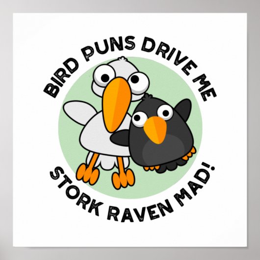 Bird Puns drive ons Stork Raven Mad Funny Pun Poster (Voorkant)