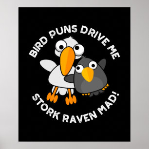 Bird Puns drive ons Stork Raven Mad Funny Pun Poster