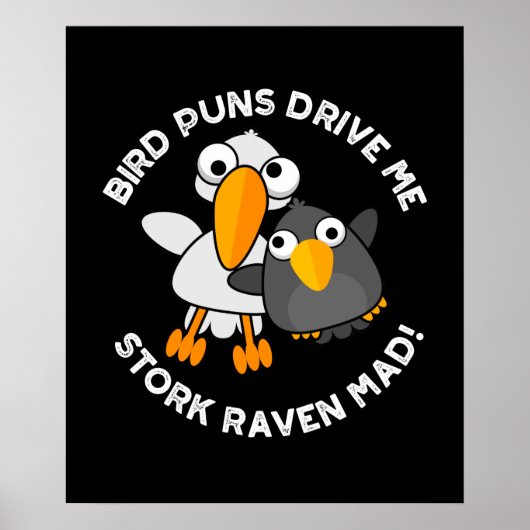 Bird Puns drive ons Stork Raven Mad Funny Pun Poster (Voorkant)